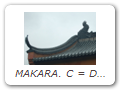 MAKARA. C = Dàyú 大魚/Mójiéluó 摩竭羅; J = Daigyo/Makera; K = Daeeo 대어/Magal 마갈.MAKARA at Wànnián Chánsì Temple 萬年禪寺. This sea monster is thought to provide
protection against fire (it is attributed with the power to control rain). Here the curvature
of the rooftop brings to mind a dragon's tail. The dragon is the lord of tempests and chief
controller of rain. The dragon is also a common motif on temple rooftops.
