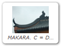 MAKARA. C = Dàyú 大魚/Mójiéluó 摩竭羅; J = Daigyo/Makera; K = Daeeo 대어/Magal 마갈.MAKARA at Wànnián Chánsì Temple 萬年禪寺. This sea monster is thought to provide
protection against fire (it is attributed with the power to control rain). Here the curvature
of the rooftop brings to mind a dragon's tail. The dragon is the lord of tempests and chief
controller of rain. The dragon is also a common motif on temple rooftops.