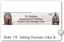 Slide 19. Sitting Human-Like Benign Form. The earliest reference to a sitting Mahākāla / Daikokuten (M/D), with one leg hanging down to the ground and holding a treasure sack, comes from Chinese monk Yìjìng 義淨 (635–713). His Record of Buddhist Practices Sent Home from the Southern Sea 南海寄歸内法傳 [T.54.2125.0209b21] says M/D is a Buddhist god of the kitchen in India and is installed (alongside female Hāritī; see Slides 23-24) in monastery kitchens or gateways. Curiously, the seated form holding a small purse does not appear in Japanese texts until the 13th-C. Asabashō  阿娑縛抄, TZ.9.3190.524 (op. 691). In most Japanese legends, M/D’s introduction to Japan is credited to Japanese monk Saichō 最澄 (767-822), founder of Japan's Tendai school at Mt. Hiei (near Kyoto). When Saichō prayed for a powerful deity willing to provide nourishment for the monks at the new monastic community on Mt. Hiei, Daikokuten appeared to him in the form of an old man and said he would provide sustenance for three thousand monks per day. See early 14th-C. Keiran Shūyōshū T.76.2410.0634b02 thru b29 for this legend. Another early 14th-C. text, Miwa Daimyōjin Engi 三輪大明神緣起 (Origins of the Great Bright Miwa Deity), explains that is was the Miwa Deity -- in the form of Daikoku Tenjin  大黒天神 -- who appeared to Saichō. See pp. 29-30 of online ENGI    [pp. 19-20 in manuscript]. See Slide 35 & 36 for legends equating the Miwa Deity with Daikokuten. In later, more developed and embellished versions of these legends, Daikokuten appears to Saichō as a three-faced deity with only one body. Such legends appear in the 16th-C. Kyōgen play Ebisu Daikoku (see Yijiang Zhong, pp. 37-38), in the 16th-C. text Jingi Shūi 神祇拾遺 (ca. 1525) by Yoshida Kanemitsu 吉田兼満, and in the 1685 Sōgi Shokoku Monogatari 宗祇諸国物語. A much later text, the 18th-C. Ōmiyochishiryaku 近江輿地志略), says Saichō envisioned a community of three thousand monks and asked Daikokuten if he would sustain 1,000 people per day. Daikokuten then appeared with three faces and six arms [meaning he would provide nourishment for 3,000 people]. Also see Iyanaga’s Daikoku-ten 大黒天 in the Hōbōgirin 法寶義林 (1994, pp. 902b-904a). If there is any substance to these stories, it means Daikokuten became the tutelary deity of Mt. Hiei in the medieval period (certainly after Saichō’s time). These later legends played a major role in the 16th-C. development of popular artwork of the Three-Faced Daikokuten 三面大黒  (Slide 29). There are, however, many conflicting legends about Saichō’s Daikokuten. Most say Saichō carved an icon of the deity and installed it in the monastery’s kitchen, but nothing can be said conclusively about its appearance, as “it is lost and no authentic written description exists.” [see Chaudhuri, 2003, p. 69]. 