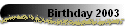 Birthday 2003