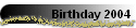 Birthday 2004